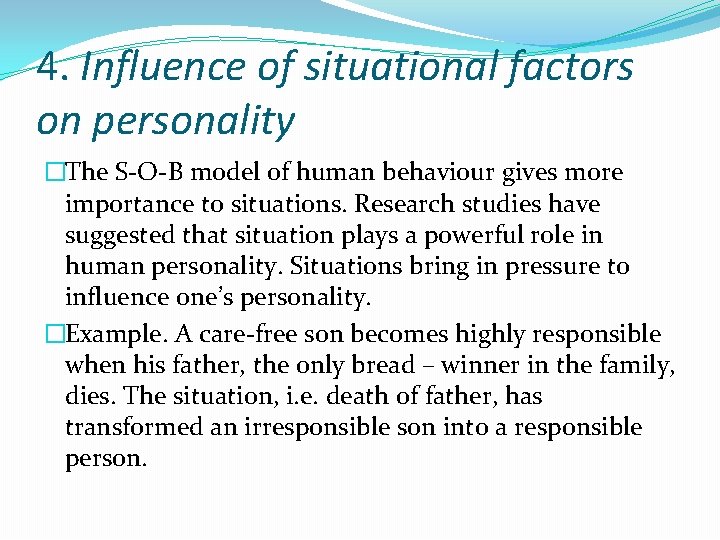 4. Influence of situational factors on personality �The S-O-B model of human behaviour gives