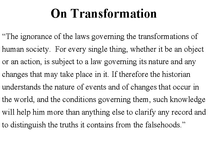 On Transformation “The ignorance of the laws governing the transformations of human society. For