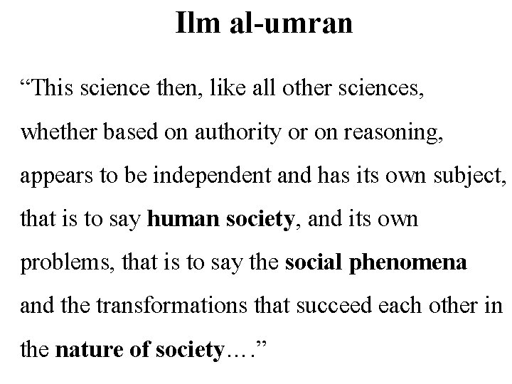 Ilm al-umran “This science then, like all other sciences, whether based on authority or