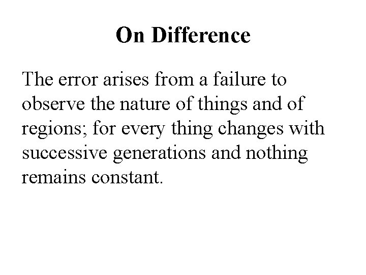 On Difference The error arises from a failure to observe the nature of things