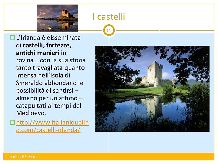 I castelli 11 � L’Irlanda è disseminata di castelli, fortezze, antichi manieri in rovina…