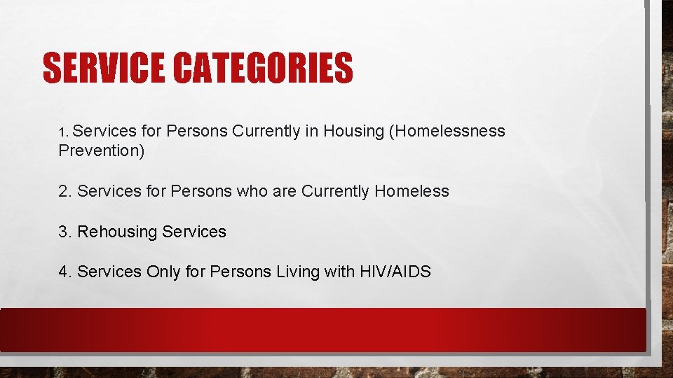 SERVICE CATEGORIES 1. Services for Persons Currently in Housing (Homelessness Prevention) 2. Services for