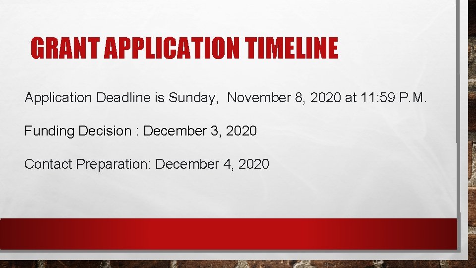 GRANT APPLICATION TIMELINE Application Deadline is Sunday, November 8, 2020 at 11: 59 P.