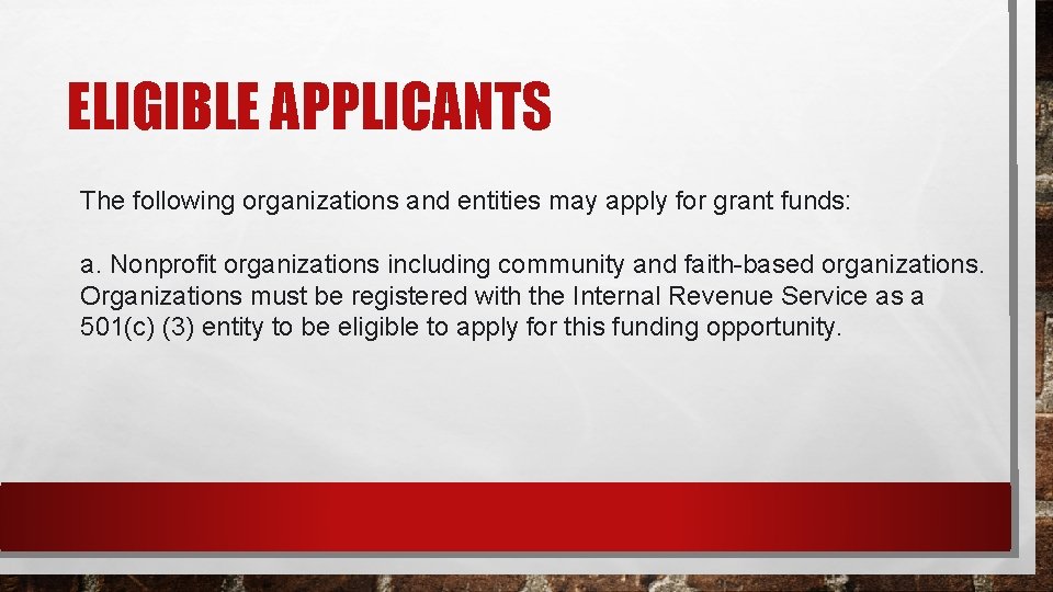 ELIGIBLE APPLICANTS The following organizations and entities may apply for grant funds: a. Nonprofit
