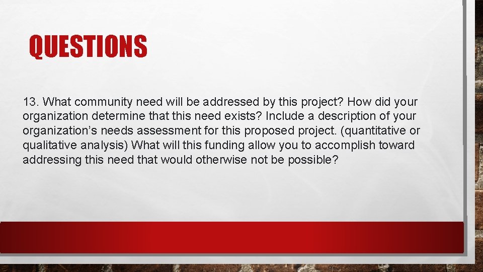 QUESTIONS 13. What community need will be addressed by this project? How did your