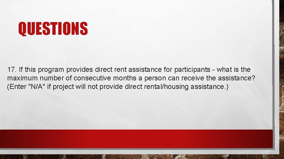 QUESTIONS 17. If this program provides direct rent assistance for participants - what is