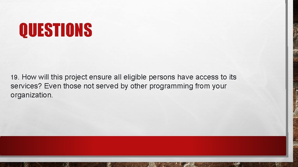 QUESTIONS 19. How will this project ensure all eligible persons have access to its