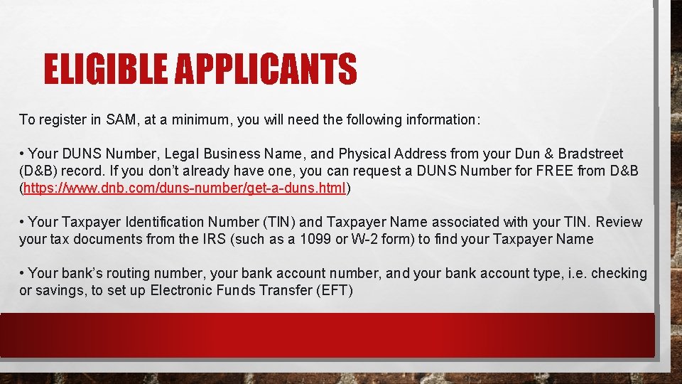 ELIGIBLE APPLICANTS To register in SAM, at a minimum, you will need the following