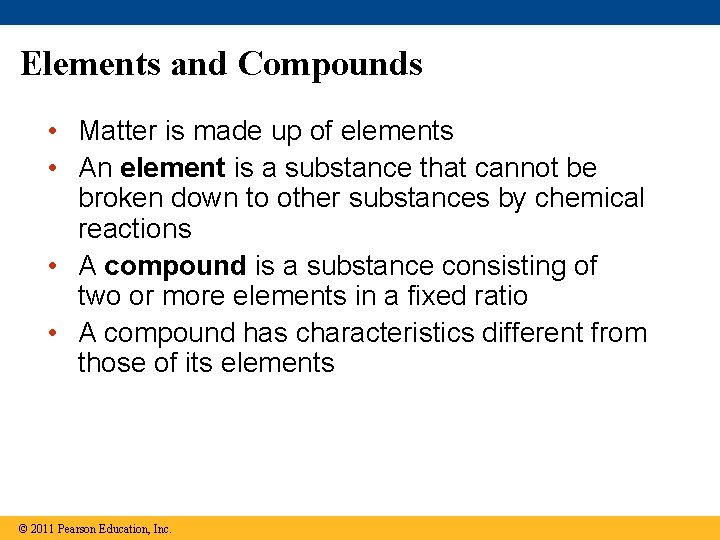 Elements and Compounds • Matter is made up of elements • An element is