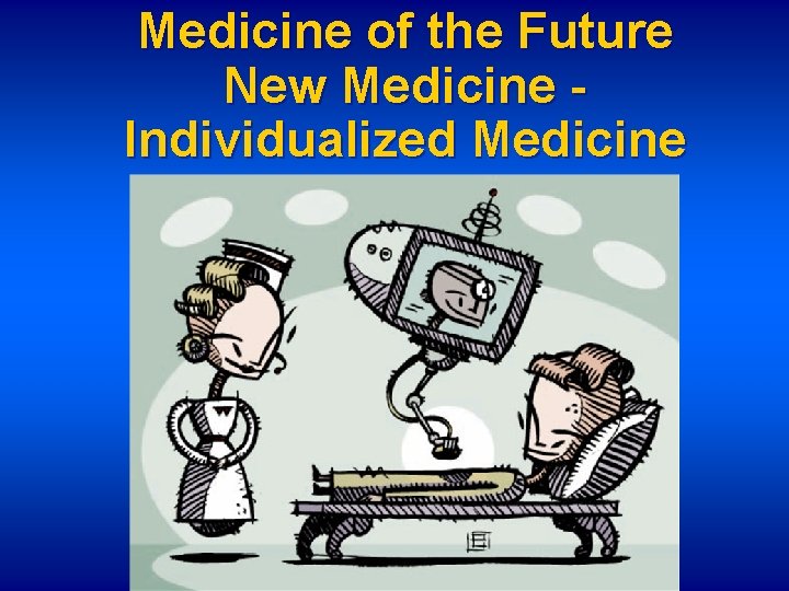 Medicine of the Future New Medicine Individualized Medicine 