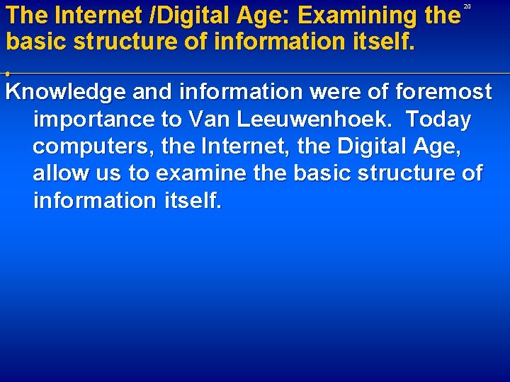 The Internet /Digital Age: Examining the basic structure of information itself. . 20 Knowledge