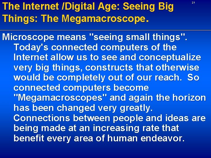 The Internet /Digital Age: Seeing Big Things: The Megamacroscope. 21 Microscope means "seeing small