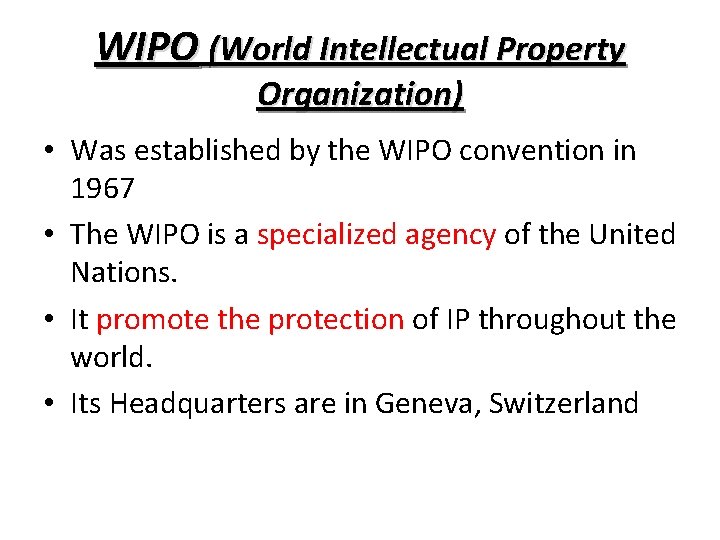 WIPO (World Intellectual Property Organization) • Was established by the WIPO convention in 1967