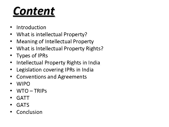 Content • • • • Introduction What is intellectual Property? Meaning of Intellectual Property
