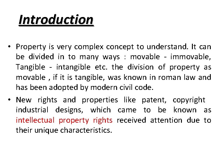 Introduction • Property is very complex concept to understand. It can be divided in