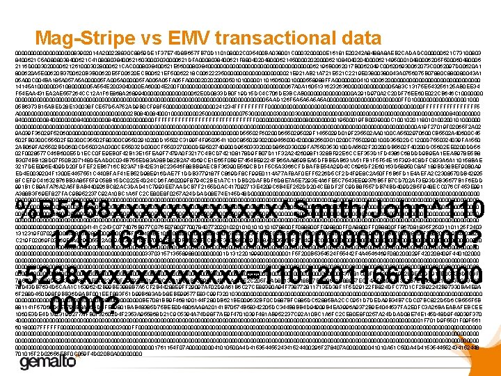 Mag-Stripe vs EMV transactional data 000000000083902014 A 200228830 C 8859 DE 1 F 37