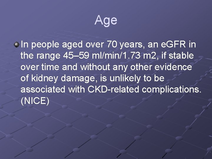 Age In people aged over 70 years, an e. GFR in the range 45–