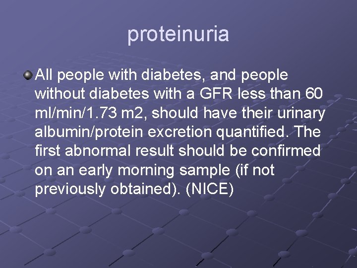 proteinuria All people with diabetes, and people without diabetes with a GFR less than