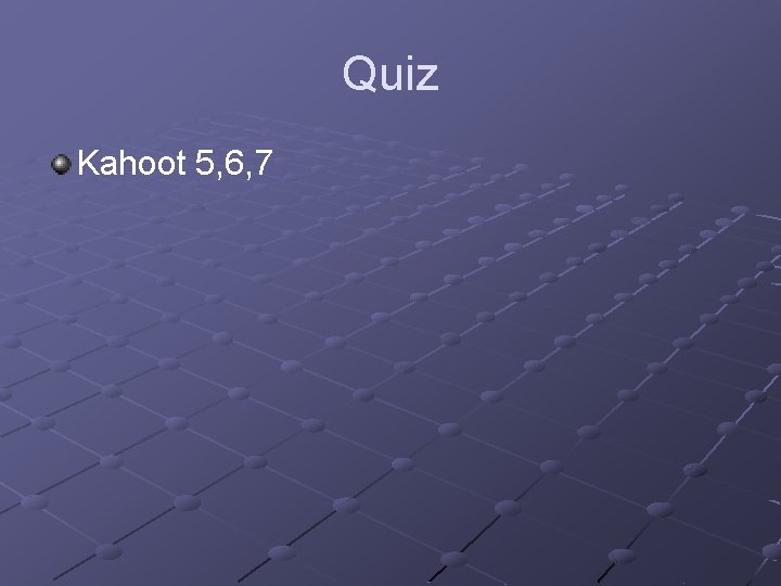 Quiz Kahoot 5, 6, 7 