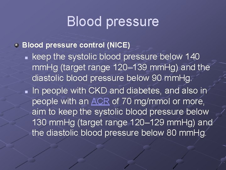 Blood pressure control (NICE) n n keep the systolic blood pressure below 140 mm.