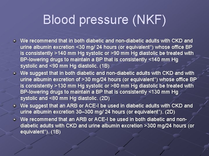 Blood pressure (NKF) We recommend that in both diabetic and non-diabetic adults with CKD