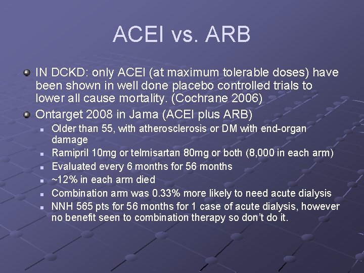 ACEI vs. ARB IN DCKD: only ACEI (at maximum tolerable doses) have been shown