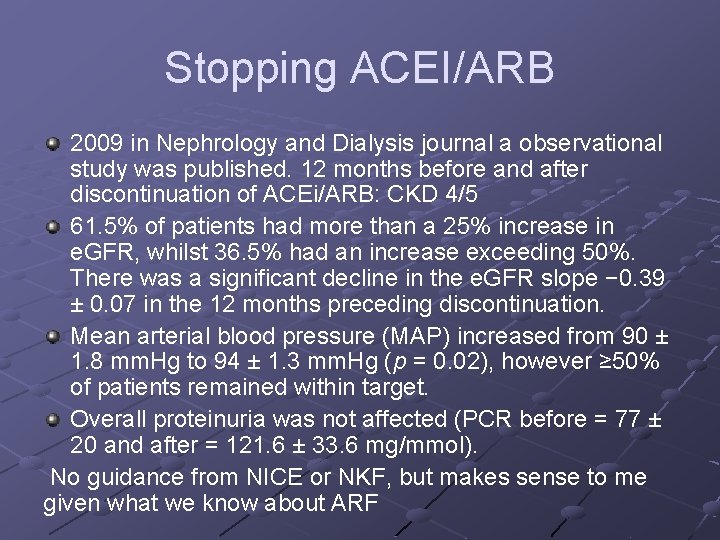Stopping ACEI/ARB 2009 in Nephrology and Dialysis journal a observational study was published. 12