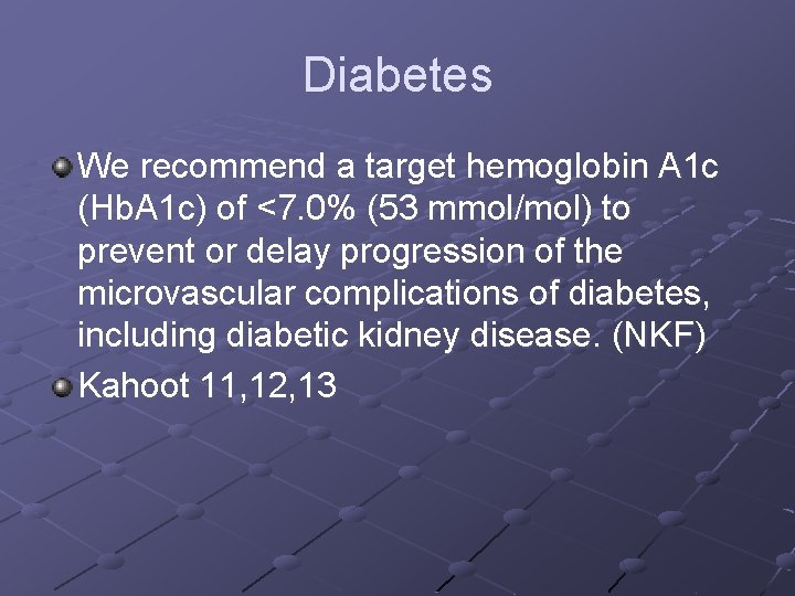 Diabetes We recommend a target hemoglobin A 1 c (Hb. A 1 c) of