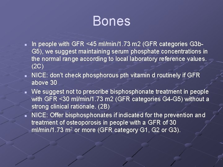 Bones n n In people with GFR <45 ml/min/1. 73 m 2 (GFR categories