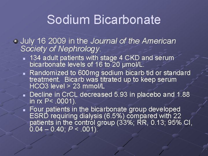 Sodium Bicarbonate July 16 2009 in the Journal of the American Society of Nephrology.