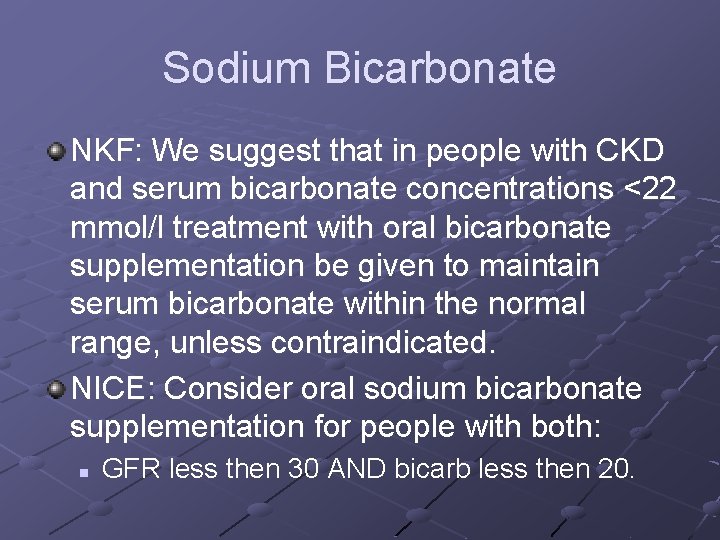 Sodium Bicarbonate NKF: We suggest that in people with CKD and serum bicarbonate concentrations