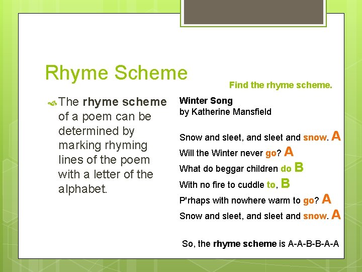 Rhyme Scheme The rhyme scheme of a poem can be determined by marking rhyming