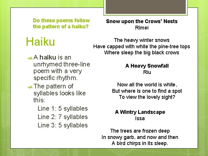 Do these poems follow the pattern of a haiku? Haiku A haiku is an