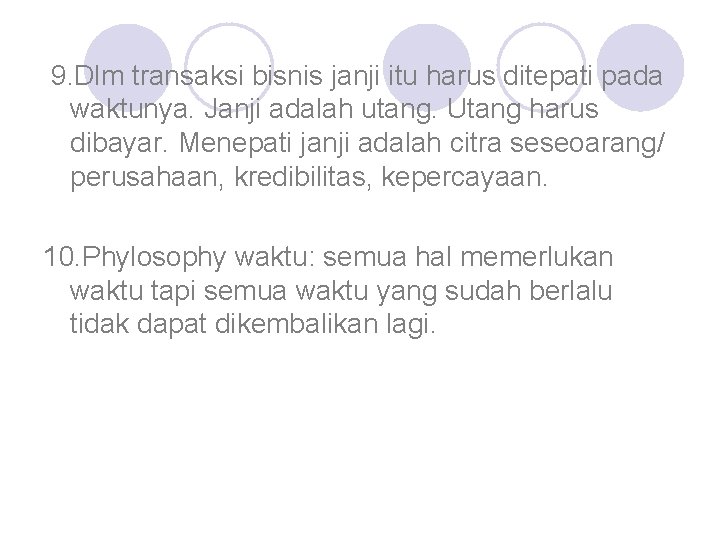 9. Dlm transaksi bisnis janji itu harus ditepati pada waktunya. Janji adalah utang. Utang