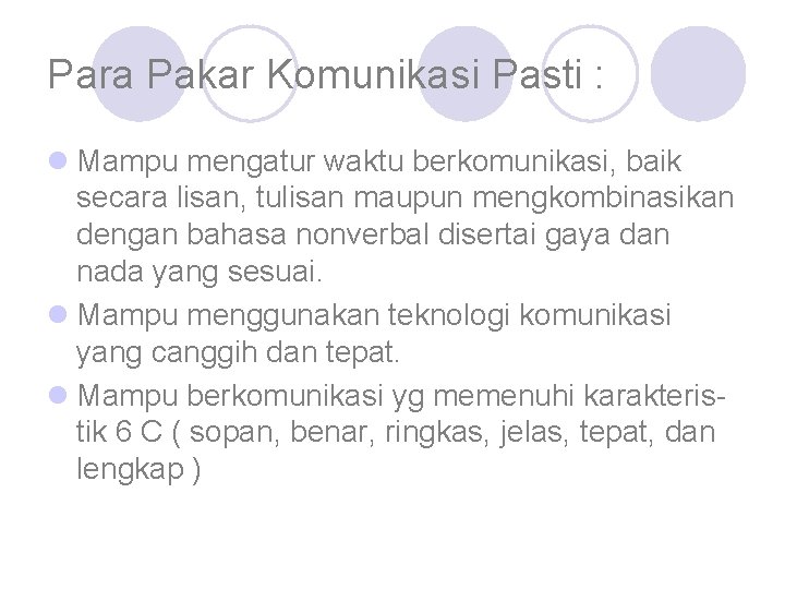 Para Pakar Komunikasi Pasti : l Mampu mengatur waktu berkomunikasi, baik secara lisan, tulisan