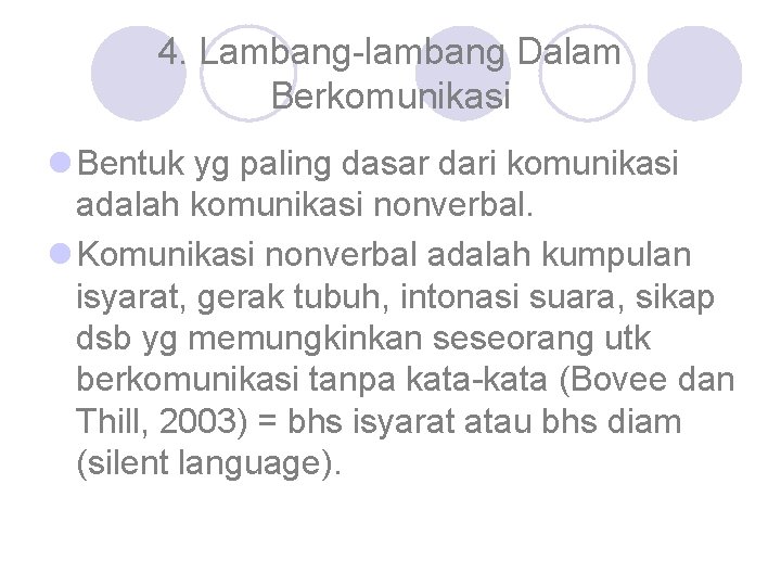 4. Lambang-lambang Dalam Berkomunikasi l Bentuk yg paling dasar dari komunikasi adalah komunikasi nonverbal.