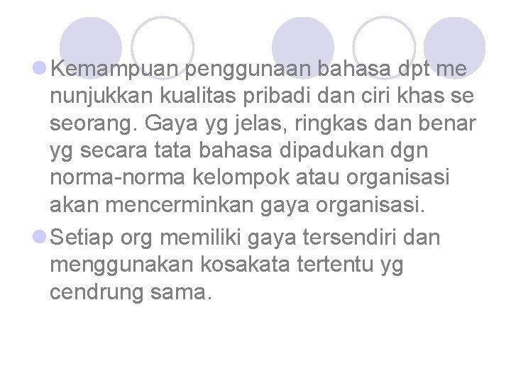 l Kemampuan penggunaan bahasa dpt me nunjukkan kualitas pribadi dan ciri khas se seorang.