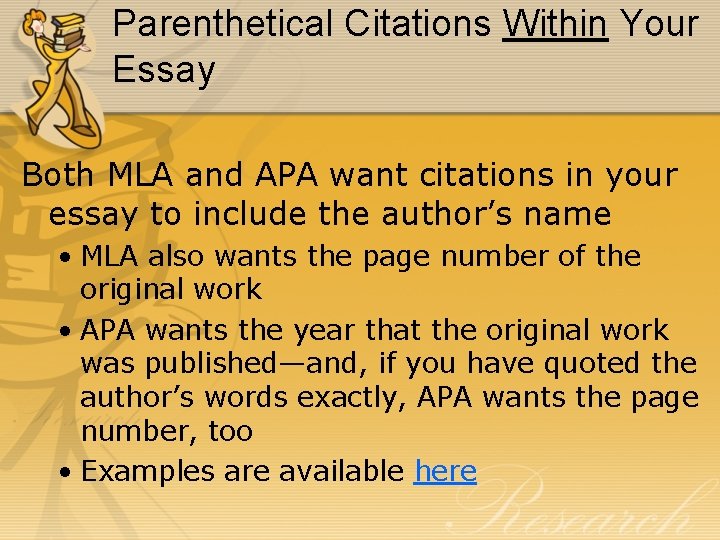 Parenthetical Citations Within Your Essay Both MLA and APA want citations in your essay