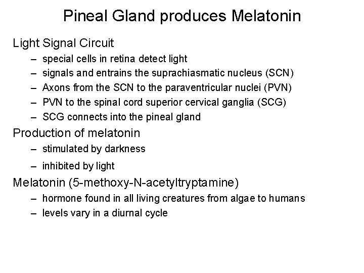 Pineal Gland produces Melatonin Light Signal Circuit – – – special cells in retina
