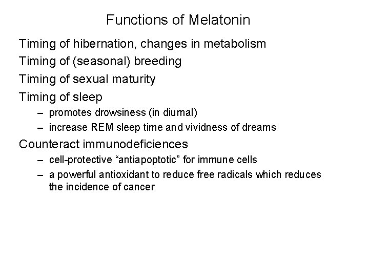 Functions of Melatonin Timing of hibernation, changes in metabolism Timing of (seasonal) breeding Timing