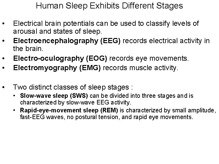 Human Sleep Exhibits Different Stages • • • Electrical brain potentials can be used