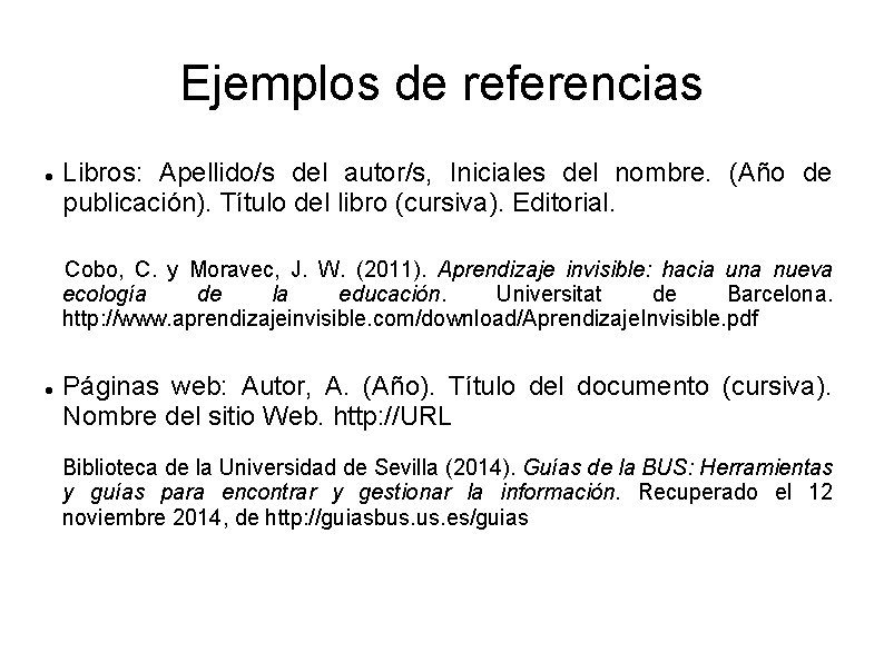 Ejemplos de referencias Libros: Apellido/s del autor/s, Iniciales del nombre. (Año de publicación). Título