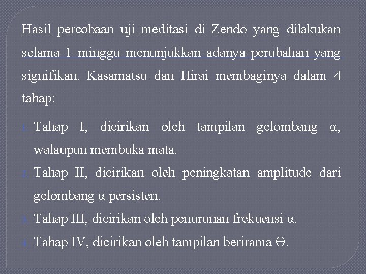 Hasil percobaan uji meditasi di Zendo yang dilakukan selama 1 minggu menunjukkan adanya perubahan