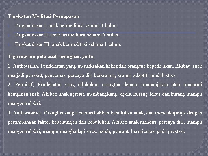 Tingkatan Meditasi Pernapasan 1. Tingkat dasar I, anak bermeditasi selama 3 bulan. 2. Tingkat