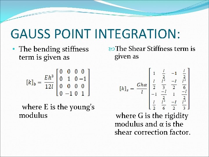 GAUSS POINT INTEGRATION: • The bending stiffness term is given as where E is