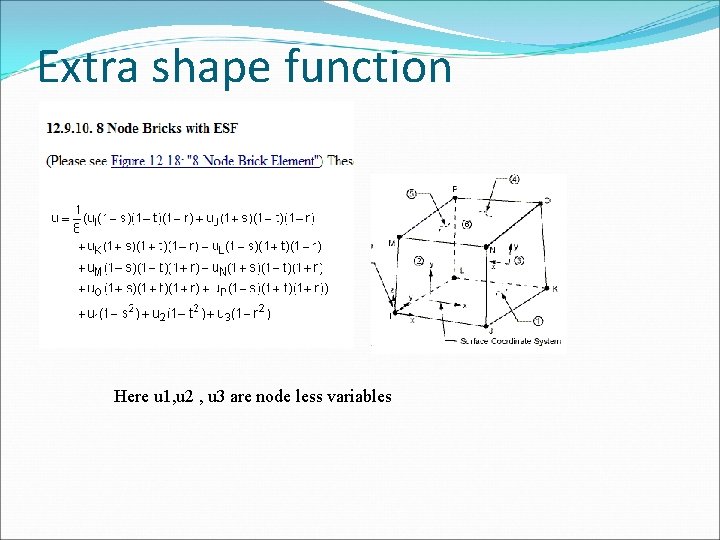 Extra shape function Here u 1, u 2 , u 3 are node less