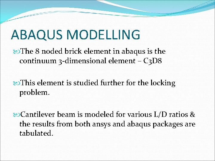 ABAQUS MODELLING The 8 noded brick element in abaqus is the continuum 3 -dimensional