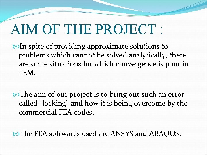 AIM OF THE PROJECT : In spite of providing approximate solutions to problems which