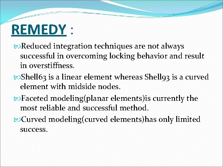 REMEDY : Reduced integration techniques are not always successful in overcoming locking behavior and