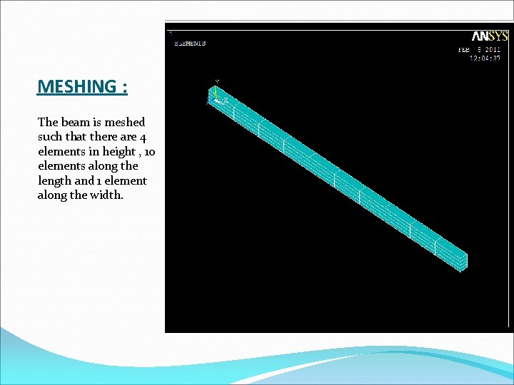 MESHING : The beam is meshed such that there are 4 elements in height